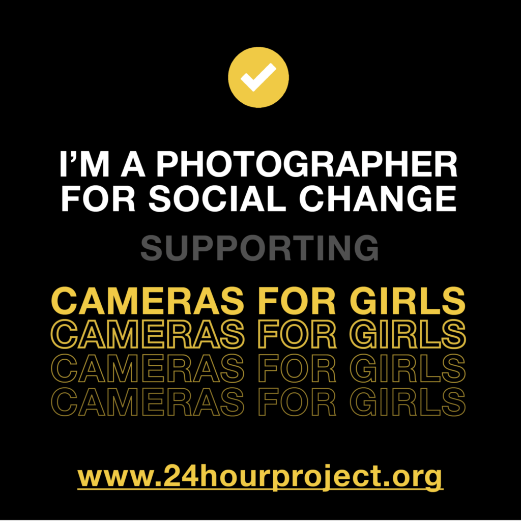 24HourProject - I'm a photographer for social change supporting Cameras For Girls